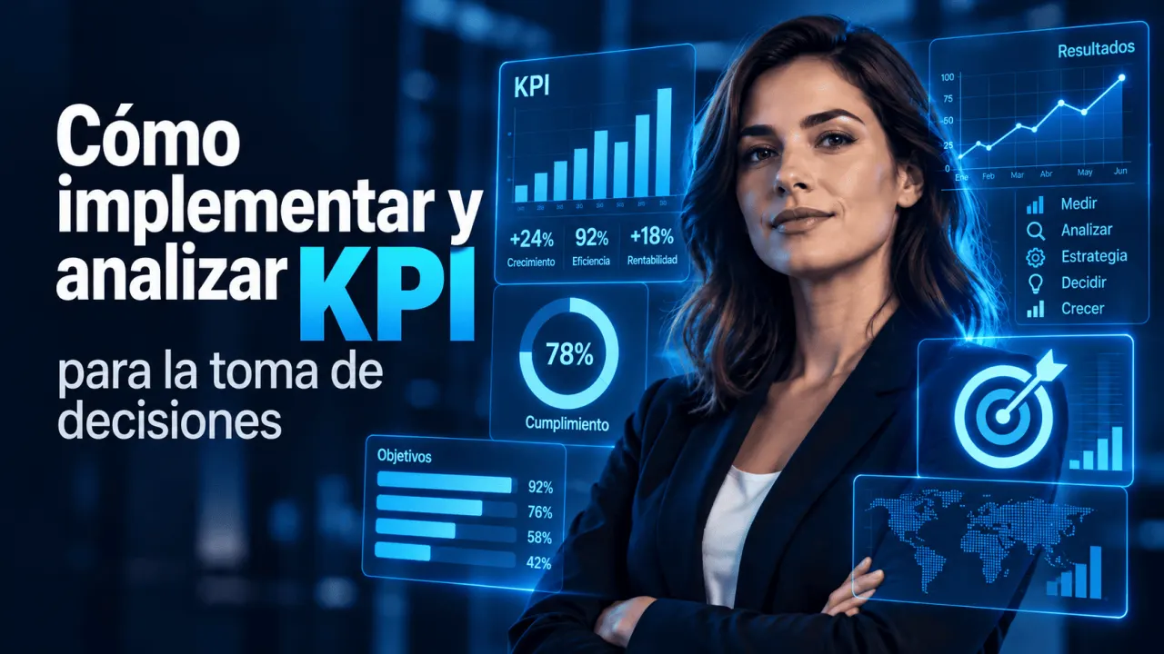 Cómo implementar y analizar KPI para la toma de decisiones
